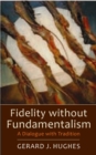 Image for Fidelity without Fundamentalism: A Dialogue with Tradition