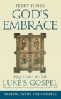 Image for God&#39;s Embrace : Praying with Luke&#39;s Gospel