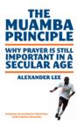 Image for The Muamba principle  : why prayer is still important in a secular age