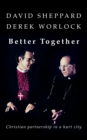 Image for Better Together: Christian partnership in a hurt city