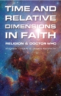 Image for Time and relative dimensions in faith: religion and Doctor Who