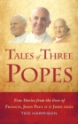Image for Tales of three popes  : true stories from the lives of Francis, John Paul and John XXIII