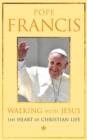 Image for Walking with Jesus  : the heart of the Christian life