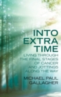 Image for Into extra time  : living through the final stages of cancer and jottings along the way