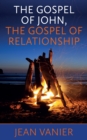 Image for The Gospel of John, the Gospel of Relationship