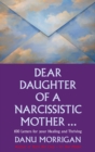 Image for Dear daughter of a narcissistic mother  : 100 letters for your healing and thriving