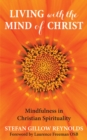 Image for Living with the mind of Christ: mindfulness and Christian spirituality