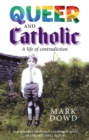 Image for Queer and Catholic: a life of contradiction