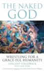 Image for The naked god: wrestling for a grace-ful humanity