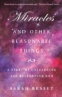 Image for Miracles And Other Reasonable Things : A Story Of Unlearning And Relearning God