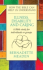 Image for Illness, Disability and Caring: How the Bible Can Help Us Understand