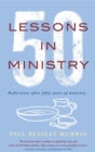 Image for 50 lessons in ministry  : reflections after fifty years of ministry