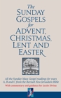 Image for The Sunday gospels for Advent, Christmas, Lent and Easter  : all the Sunday mass gospel readings for years A, B and C from the Revised New Jerusalem Bible, with reflections for personal reading