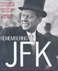 Image for Remembering JFK  : intimate and unseen photographs of the Kennedys