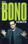 Image for Bono  : in the name of love