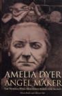 Image for Amelia Dyer, angel maker  : the woman who murdered babies for money