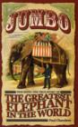 Image for Jumbo  : the greatest elephant in the world