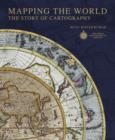 Image for Mapping the world  : the story of cartography