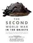 Image for The Second World War in 100 objects  : the story of the world's greatest conflict told through the objects that shaped it
