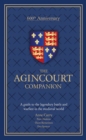 Image for The Agincourt companion  : a guide to the legendary battle and warfare in the medieval world