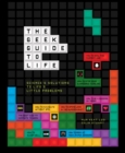Image for The geek guide to life  : science&#39;s solutions to life&#39;s little problems
