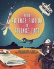 Image for From science fiction to science fact  : how writers of the past invented our present