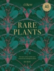 Image for Rare plants  : the story of 40 of the world&#39;s most unusual and endangered plants