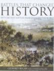 Image for Battles that changed history  : fifty decisive battles spanning over 2,500 years of warfare