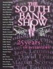 Image for The South Bank show  : 25 years of interviews