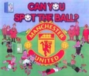 Image for Can you spot the ball?  : lift the flaps with Manchester United
