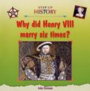 Image for Why Did Henry VIII Marry Six Times?