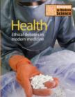 Image for Health  : ethical debates in modern medicine