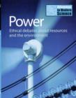 Image for Power  : ethical debates about resources and the environment