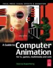 Image for A guide to computer animation  : for TV, games, multimedia and web
