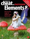 Image for How to cheat in Photoshop Elements 8  : discover the magic of Adobe&#39;s best kept secrets