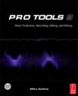Image for Pro Tools 9. Music Production, Recording, Editing, and Mixing