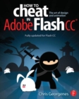 Image for How to cheat in Adobe Flash CC  : the art of design and animation