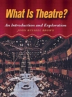Image for What is theatre?  : an introduction and exploration