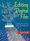 Image for Editing digital film  : integrating Final Cut Pro, Avid and Media 1000