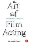 Image for The art of film acting  : a guide for actors and directors