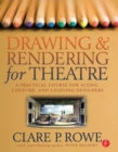 Image for Drawing and rendering for theatre  : a practical course for scenic, costume and lighting designers