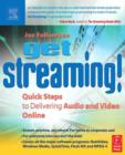 Image for Get streaming!  : quick steps to delivering audio and video online