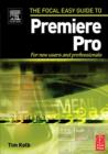 Image for The Focal easy guide to Premiere Pro  : for new users and professionals