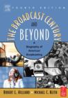 Image for The Broadcast Century and Beyond : A Biography of American Broadcasting