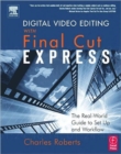 Image for Digital video editing with Final Cut Express  : the real-world guide to set up and workflow