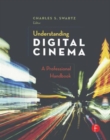 Image for Understanding Digital Cinema : A Professional Handbook