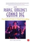 Image for If it's purple, someone's gonna die  : the power of color in visual storytelling