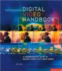 Image for Essential Digital Video Handbook : A Comprehensive Guide to Making Videos That Make Money