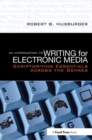 Image for An introduction to writing for electronic media  : scriptwriting essentials across the genres