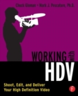 Image for Working with HDV  : shoot, edit, and deliver your high definition video